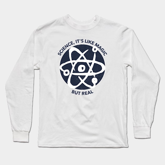 Science, It's Like Magic, But Real Long Sleeve T-Shirt by EdifyEra